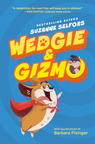 Wedgie & Gizmo: A Hilarious Illustrated Story About Pet Rivalry and Blended Families for Children (Ages 8-12)