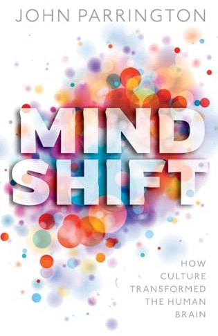 Mind Shift: How culture transformed the human brain