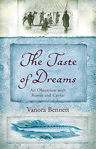 The Taste of Dreams: An Obsession With Russia and Caviar