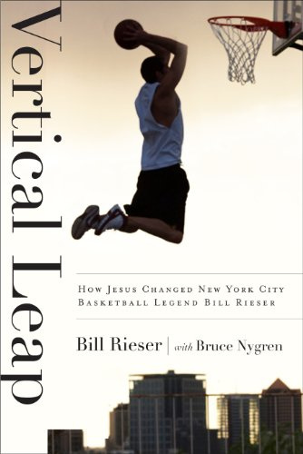 Vertical Leap: How Jesus Found New York City Basketball Legend Bill Rieser