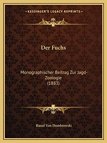 Der Fuchs: Monographischer Beitrag Zur Jagd-Zoologie (1883)