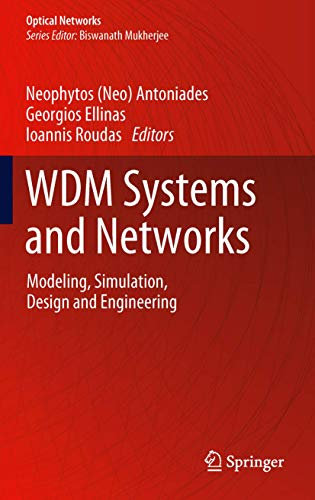 WDM Systems and Networks: Modeling, Simulation, Design and Engineering (Optical Networks)