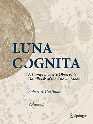 Luna Cognita: A Comprehensive Observer’s Handbook of the Known Moon (Set of Volume 1,2,3)