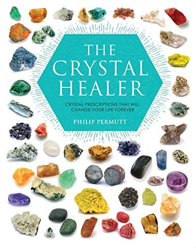 The Crystal Healer: Crystal prescriptions that will change your life forever (Philip Permutt's bibliography)