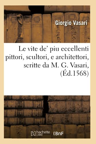 Le vite de' piu eccellenti pittori, scultori, e architettori , scritte da M. G. Vasari, (Éd.1568)
