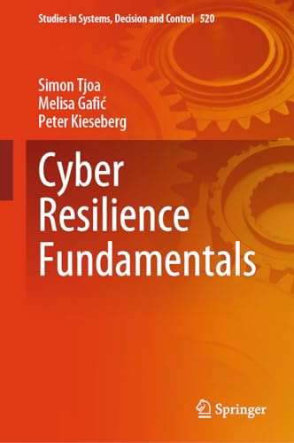 Cyber Resilience Fundamentals (Studies in Systems, Decision and Control, 520)