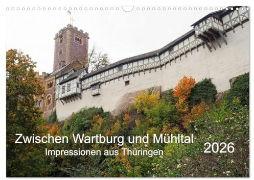 Zwischen Wartburg und Mühltal (Wandkalender 2026 DIN A3 quer), CALVENDO Monatskalender: Impressionen aus Thüringen (CALVENDO Orte)