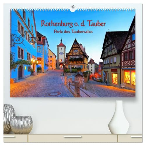 Rothenburg o. d. Tauber - Perle des Taubertales (hochwertiger Premium Wandkalender 2026 DIN A2 quer), Kunstdruck in Hochglanz: Eine Bilderreise zu ... Altstädte Deutschlands (CALVENDO Orte)