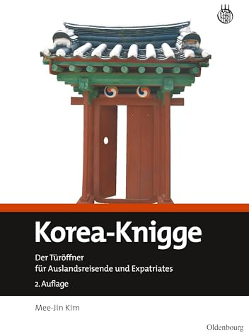 Korea-Knigge: Der Türöffner für Auslandsreisende und Expatriates
