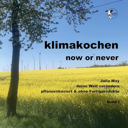 klimakochen now or never: deine Welt verändern - pflanzenbasiert & ohne Fertigprodukte