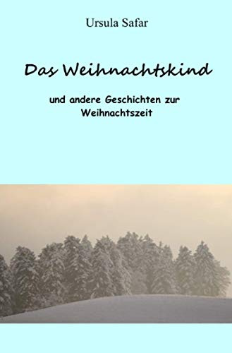 Das Weihnachtskind: und andere Geschichten zur Weihnachtszeit