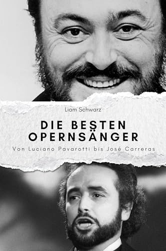 Die besten Opernsänger - Das perfekte Geschenk für Männer und Frauen zu Weihnachten und Geburtstag: Von Luciano Pavarotti bis José Carreras