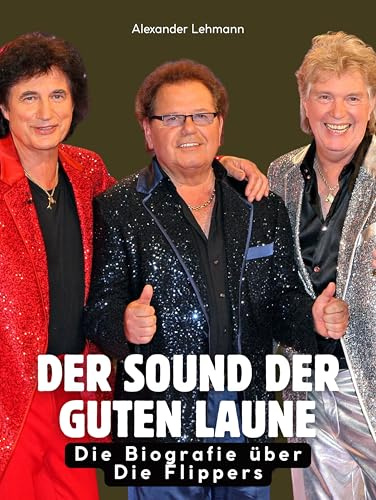 Die Biografie über Die Flippers: Der Sound der guten Laune. Komplett in Farbe