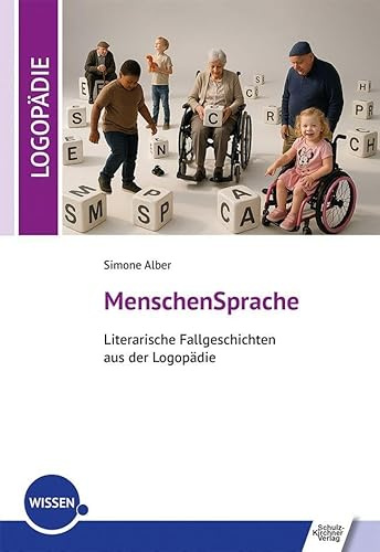 MenschenSprache: Literarische Fallgeschichten aus der Logopädie