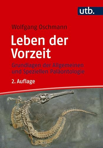 Leben der Vorzeit: Grundlagen der Allgemeinen und Speziellen Paläontologie
