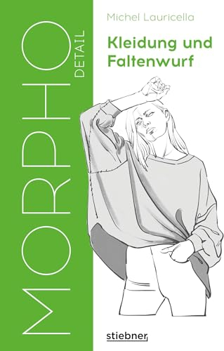 Morpho Detail. Kleidung und Faltenwurf: Realistisch Menschen und Mode zeichnen. Anatomie für Künstler-Buch zum Zeichnen lernen für Erwachsene. Kleider zeichnen einfach gemacht.