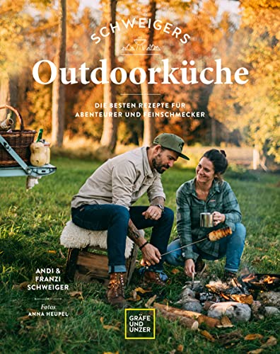 Schweigers Outdoorküche: Die besten Rezepte für Abenteurer und Feinschmecker