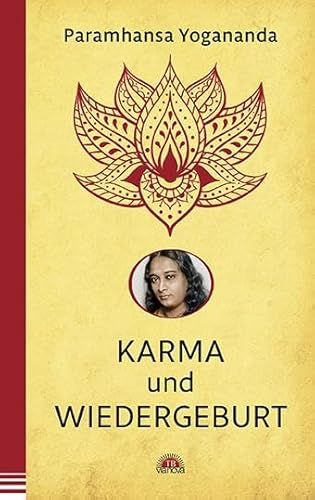 Karma und Wiedergeburt: Erkenne die Lebensaufgabe. Der spirituelle Meister über die Wirkung unserer Gedanken & Taten. Yoga-Philosophie & Spiritualität - die Yogananda-Bibliothek im Via Nova Verlag