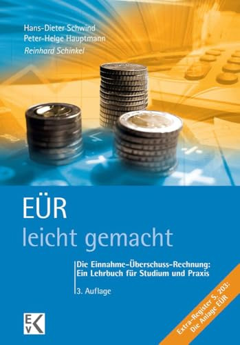EÜR – leicht gemacht.: Die Einnahme-Überschuss-Rechnung: Ein Lehrbuch für Studium und Praxis. (BLAUE SERIE – leicht gemacht)