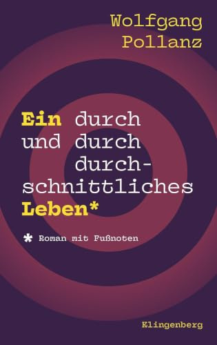 Ein durch und durch durchschnittliches Leben: Roman mit Fußnoten