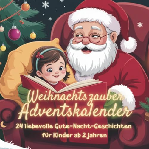 Weihnachtszauber Adventskalender: 24 liebevolle Gute-Nacht-Geschichten für Kinder ab 2 Jahren