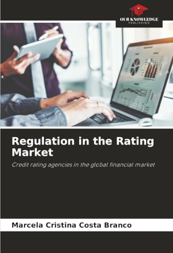 Regulation in the Rating Market: Credit rating agencies in the global financial market
