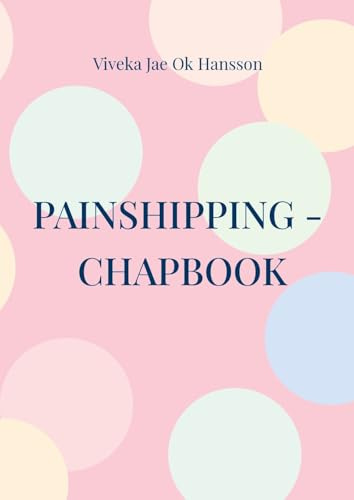 PAINSHIPPING - CHAPBOOK: Painship is the threshold of unlimited & creative resources.