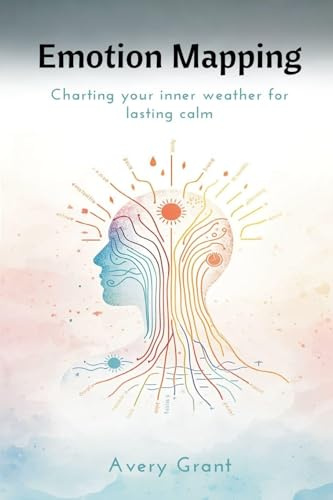 Emotion Mapping: Charting Your Inner Weather for Lasting Calm