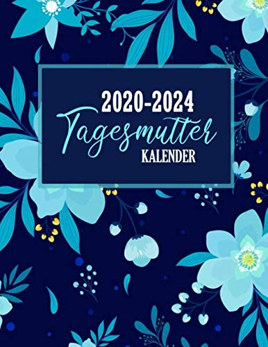 Tagesmutter Kalender 2020-2024: Januar 2020 bis Dezember 2024 | Modernes Cover Design | Arbeitskalender, Monatskalender und Zeitplaner | 1 Woche auf 2 Seiten (Taschenkalender 2020-2024)