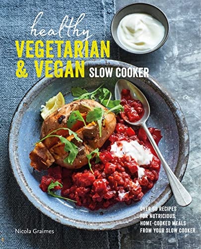 Healthy Vegetarian & Vegan Slow Cooker: Over 60 recipes for nutritious, home-cooked meals from your slow cooker (Cover may vary)