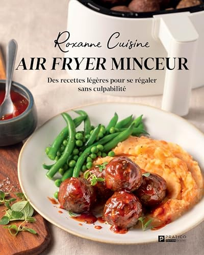 Air fryer minceur: Des recettes légères pour se régaler sans