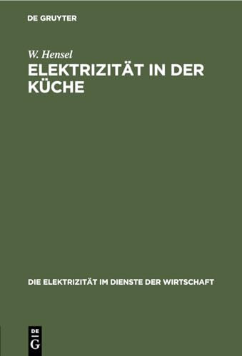 Elektrizität in der Küche (Die Elektrizität im Dienste der Wirtschaft, 2, Band 2)