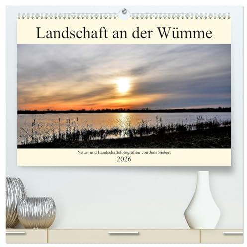 Landschaft an der Wümme (hochwertiger Premium Wandkalender 2026 DIN A2 quer), Kunstdruck in Hochglanz: Natur- und Landschaftsfotografien von Jens Siebert (CALVENDO Natur)
