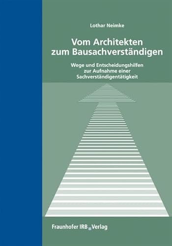 Vom Architekten zum Bausachverständigen: Wege und Entscheidungshilfen zur Aufnahme einer Sachverständigentätigkeit