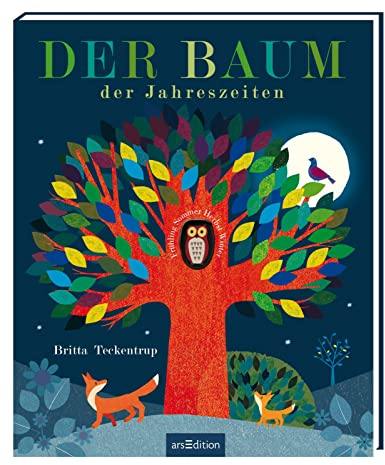 Der Baum der Jahreszeiten: Gereimtes Natur-Bilderbuch, Jahreszeiten, mit Gucklöchern, hochwertig ausgestattet, für Kinder ab 4 Jahren (Britta Teckentrup Bilderbücher)