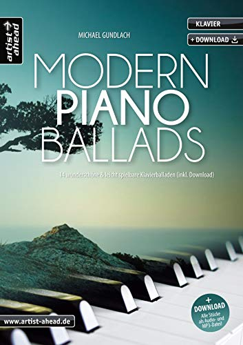 Modern Piano Ballads: 14 schöne & leicht spielbare Klavierballaden (inkl. QR-Codes + Audio-Download). Gefühlvolle, romantische Klavierstücke. Spielstücke für Klavier. Klaviernoten für Anfänger