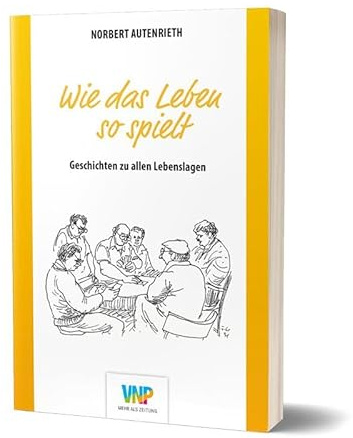 Wie das Leben so spielt: Geschichten zu allen Lebenslagen