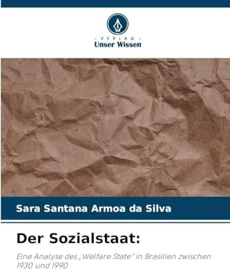 Der Sozialstaat:: Eine Analyse des Welfare State in Brasilien zwischen 1930 und 1990