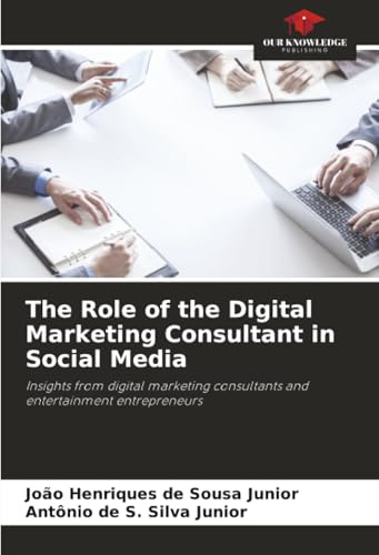 The Role of the Digital Marketing Consultant in Social Media: Insights from digital marketing consultants and entertainment entrepreneurs