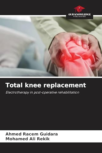 Total knee replacement: Electrotherapy in post-operative rehabilitation