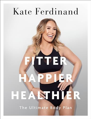 Fitter, Happier, Healthier: The Ultimate 4 Week Body Transformation Plan