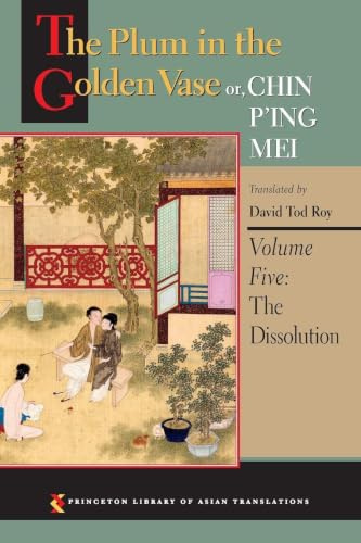 The Plum in the Golden Vase or, Chin P'ing Mei, Volume Five: The Dissolution (Princeton Library of Asian Translations, 5, Band 5)