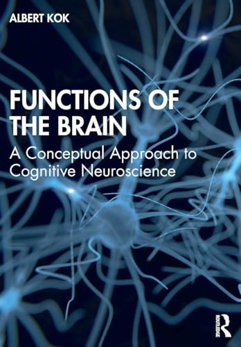 Functions of the Brain: A Conceptual Approach to Cognitive Neuroscience