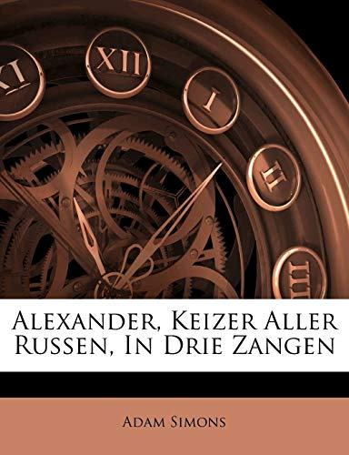 Alexander, Keizer Aller Russen, In Drie Zangen