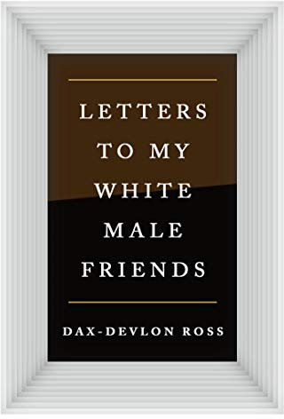 Letters to My White Male Friends