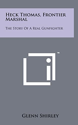Heck Thomas, Frontier Marshal: The Story Of A Real Gunfighter