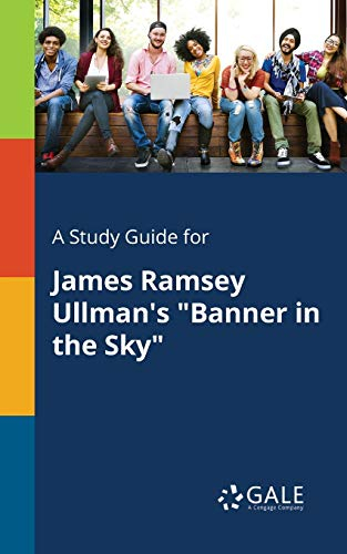 A Study Guide for James Ramsey Ullman's Banner in the Sky