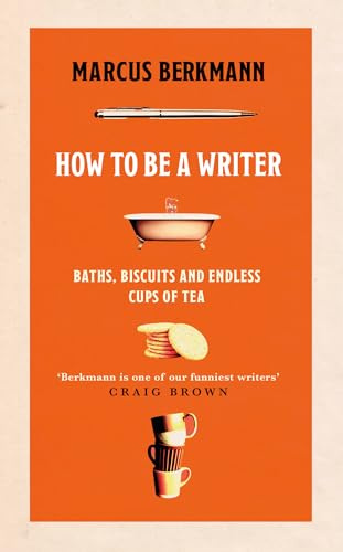 How to Be a Writer: Baths, Biscuits and Endless Cups of Tea