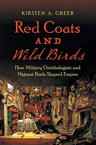 Red Coats and Wild Birds: How Military Ornithologists and Migrant Birds Shaped Empire (Flows, Migrations, and Exchanges)