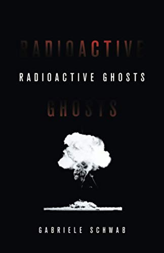 Radioactive Ghosts: Volume 61 (Posthumanities)